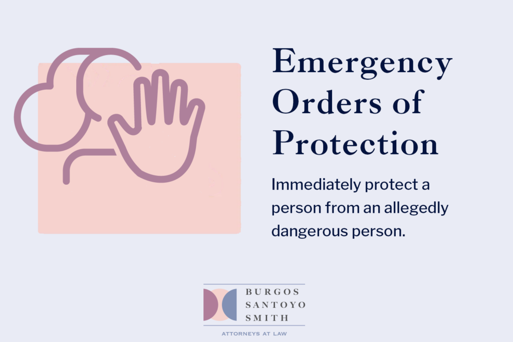 Emergency Orders of Protection - Immediately protect a person from an allegedly dangerous person.